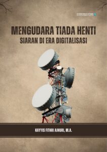 Mengudara Tanpa Henti: Siaran di Era Digitalisasi
