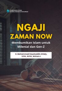 Ngaji Zaman Now: Membumikan Islam untuk Milenial dan Gen-Z