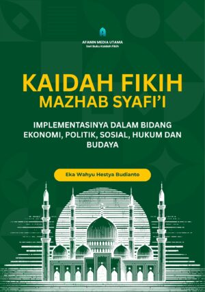 Kaidah Fikih Mazhab Syafi’i: Implementasinya dalam Bidang Ekonomi, Politik, Sosial, Hukum, dan Budaya