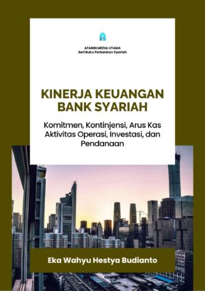 Kinerja Keuangan Bank Syariah: Komitmen, Kontinjensi, Arus Kas Aktivitas Operasi, Investasi, dan Pendanaan