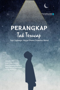 Perangkap Tak Terucap “Saat Lingkungan Menjadi Pemicu Disabilitas Mental”