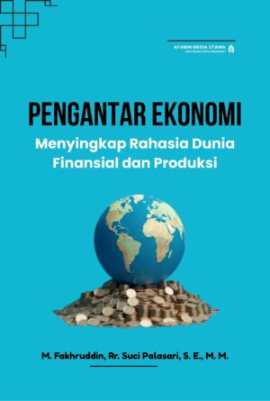 Pengantar Ekonomi: Menyingkap Rahasia Dunia Finansial dan Produksi