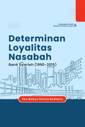 Determinan Loyalitas Nasabah Bank Syariah (1990-2015)
