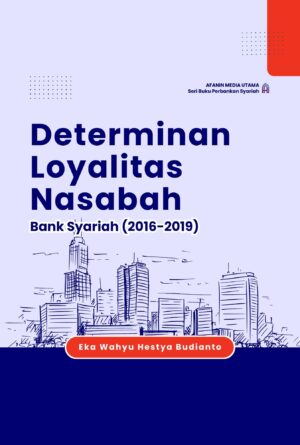 Determinan Loyalitas Nasabah Bank Syariah (2016-2019)