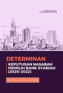 Determinan Keputusan Nasabah Memilih Bank Syariah (2020-2022)