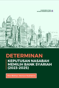 Determinan Keputusan Nasabah Memilih Bank Syariah (2023-2025)