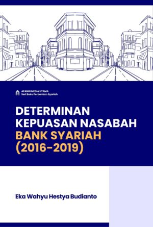 Determinan Kepuasan Nasabah Bank Syariah (2016-2019)