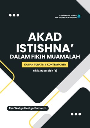 Akad Istishna’ dalam Fikih Muamalah: Kajian Turats dan Kontemporer