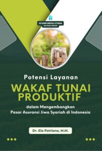 Potensi Layanan Wakaf Tunai Produktif dalam Mengembangkan Pasar Asuransi Jiwa Syariah di Indonesia