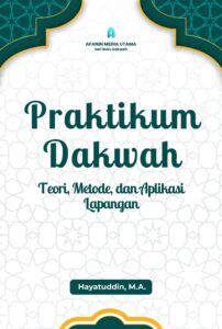 Praktikum Dakwah: Teori, Metode, dan Aplikasi Lapangan