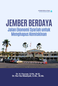 Jember Berdaya: Jalan Ekonomi Syariah untuk Menghapus Kemiskinan