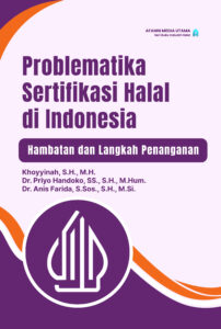 Problematika Sertifikasi Halal di Indonesia: Hambatan dan Langkah Penanganan