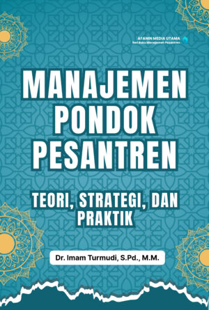 Manajemen Pondok Pesantren: Teori, Strategi, dan Praktik