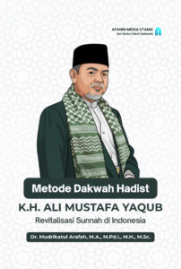 Metode dakwah Hadist KH Ali Mustafa Yaqub revitalisasi sunnah di Indonesia