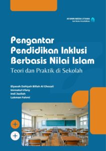 Pengantar Pendidikan Inklusi Berbasis Nilai Islam: Teori dan Praktik di Sekolah