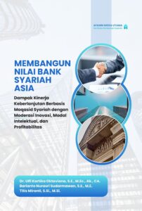 Membangun Nilai Bank Syariah Asia: Dampak Kinerja Keberlanjutan Berbasis Maqasid Syariah dengan Moderasi Inovasi, Modal Intelektual, dan Profitabilitas