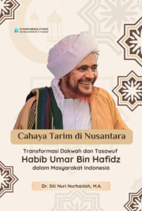 Cahaya Tarim di Nusantara: Transformasi Dakwah dan Tasawuf Habib Umar Bin Hafidz dalam Masyarakat Indonesia