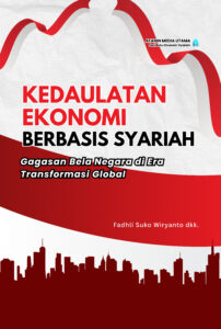 Kedaulatan Ekonomi Berbasis Syariah: Gagasan Bela Negara di Era Transformasi Global