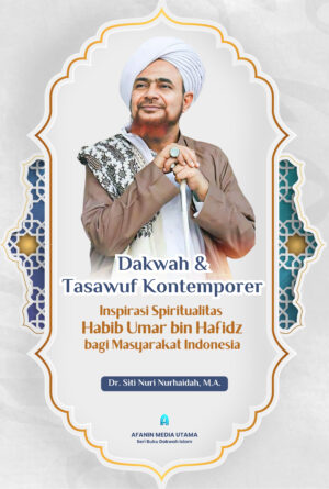Dakwah dan Tasawuf Kontemporer: Inspirasi Spiritualitas Habib Umar bin Hafidz bagi Masyarakat Indonesia