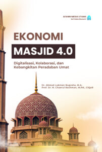 Ekonomi Masjid 4.0: Digitalisasi, Kolaborasi, dan Kebangkitan Peradaban Umat