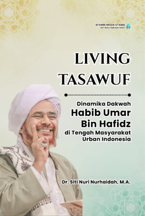 Living Tasawuf: Dinamika Dakwah Habib Umar Bin Hafidz di Tengah Masyarakat Urban Indonesia