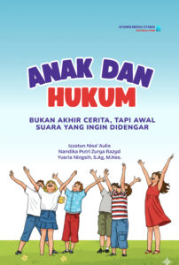 Anak dan Hukum: Bukan Akhir Cerita tapi Awal Suara yang Ingin Didengar
