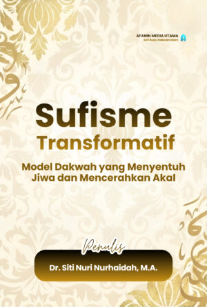 Sufisme Transformatif: Model Dakwah yang Menyentuh Jiwa dan Mencerahkan Akal