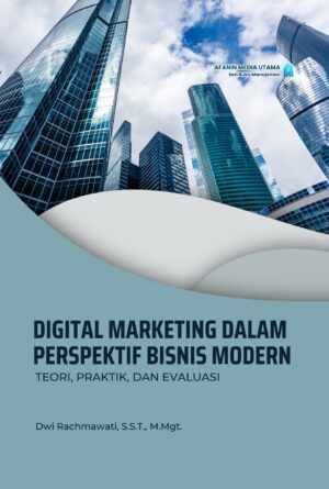 Digital Marketing dalam Perspektif Bisnis Modern: Teori, Praktik, dan Evaluasi