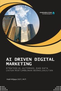 AI Driven Digital Marketing: Strategi AI, Automasi, dan Data untuk Pertumbuhan Berkelanjutan