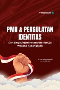 PMII & Pergulatan Identitas: Dari Lingkungan Pesantren Menuju Wacana Kebangsaan