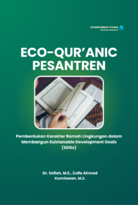 Eco-Qur’anic Pesantren: Pembentukan Karakter Ramah Lingkungan dalam Membangun Suistanable Development Goals (SDGs)