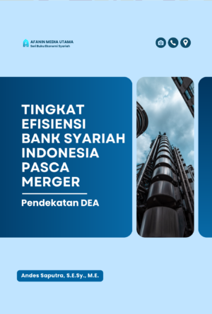 Tingkat Efisiensi Bank Syariah Indonesia Pasca Merger: Pendekatan DEA