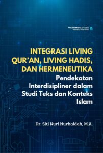 Integrasi Living Qur’an, Living Hadis, dan Hermeneutika: Pendekatan Interdisipliner dalam Studi Teks dan Konteks Islam
