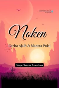 Noken: Cerita Ajaib & Mantra Puisi