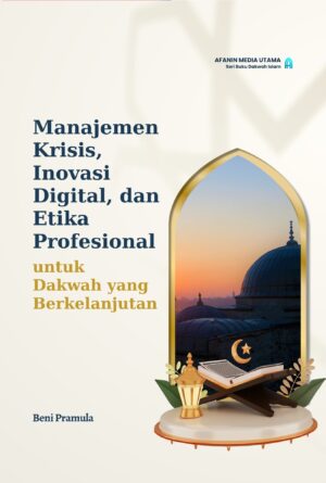 Manajemen Krisis, Inovasi Digital, dan Etika Profesional untuk Dakwah yang Berkelanjutan