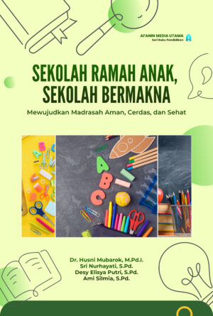 Sekolah Ramah Anak, Sekolah Bermakna: Mewujudkan Madrasah Aman, Cerdas, dan Sehat