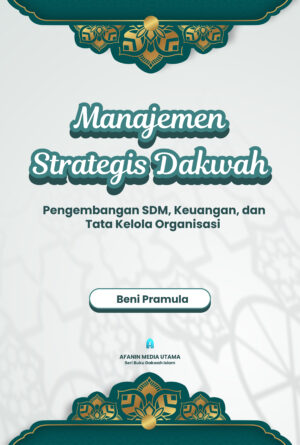 Manajemen Strategis Dakwah: Pengembangan SDM, Keuangan, dan Tata Kelola Organisasi