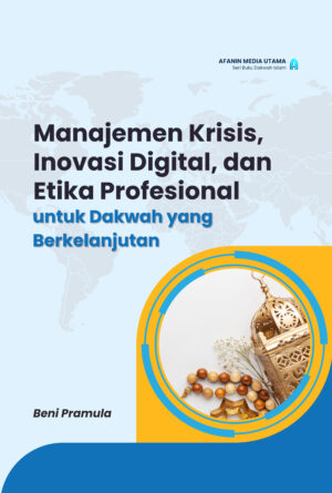 Manajemen Krisis, Inovasi Digital, dan Etika Profesional untuk Dakwah yang Berkelanjutan