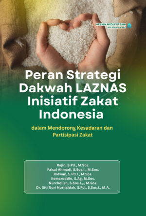 Peran Strategi Dakwah LAZNAS Inisiatif Zakat Indonesia dalam Mendorong Kesadaran dan Partisipasi Zakat