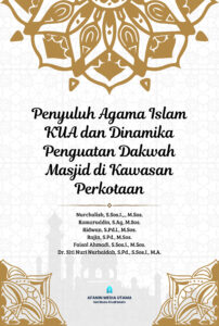 Penyuluh Agama Islam KUA dan Dinamika Penguatan Dakwah Masjid di Kawasan Perkotaan