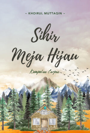 Sihir Meja Hijau: Kumpulan Cerpen