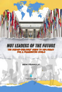 Not Leaders of The Future: The Bridge-Builders’ Guide to Diplomacy for A Fragmented World