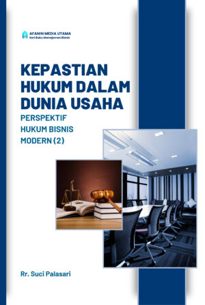 Kepastian Hukum dalam Dunia Usaha: Perspektif Hukum Bisnis Modern