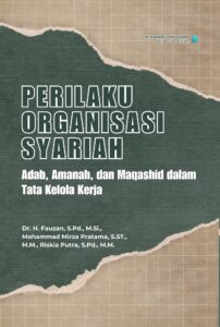 Perilaku Organisasi Syariah: Adab, Amanah, dan Maqashid dalam Tata Kelola Kerja