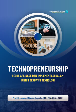 Technopreneurship: Teori, Aplikasi, dan Implementasi dalam Bisnis Berbasis Teknologi
