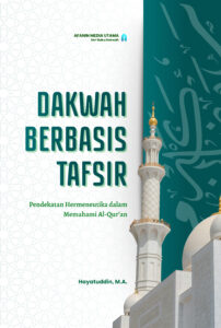 Dakwah Berbasis Tafsir: Pendekatan Hermeneutika dalam Memahami Al-Qur’an
