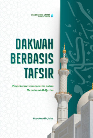 Dakwah Berbasis Tafsir: Pendekatan Hermeneutika dalam Memahami Al-Qur’an