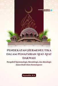 Pendekatan Hermeneutika dalam Penafsiran Ayat-Ayat Dakwah: Perspektif Epistemologis, Metodologis, dan Aksiologis dalam Studi Islam Kontemporer