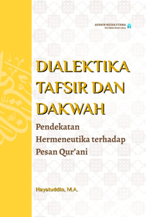 Dialektika Tafsir dan Dakwah: Pendekatan Hermeneutika terhadap Pesan Qur’ani