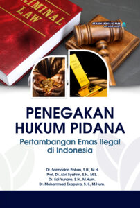 Penegakan Hukum Pidana Pertambangan Emas Ilegal di Indonesia